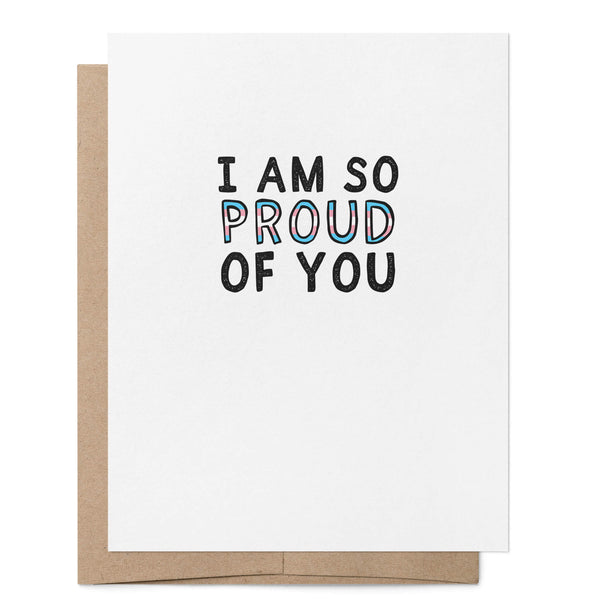 I'm So Proud of You Trans Card