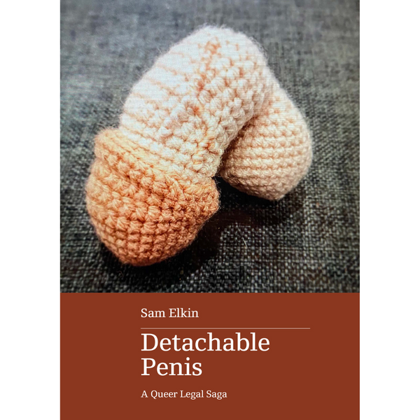 Detachable Penis: A Queer Legal Saga