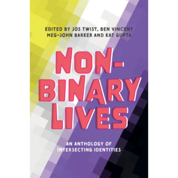 Non-Binary Lives: An Anthology of Intersecting Identities